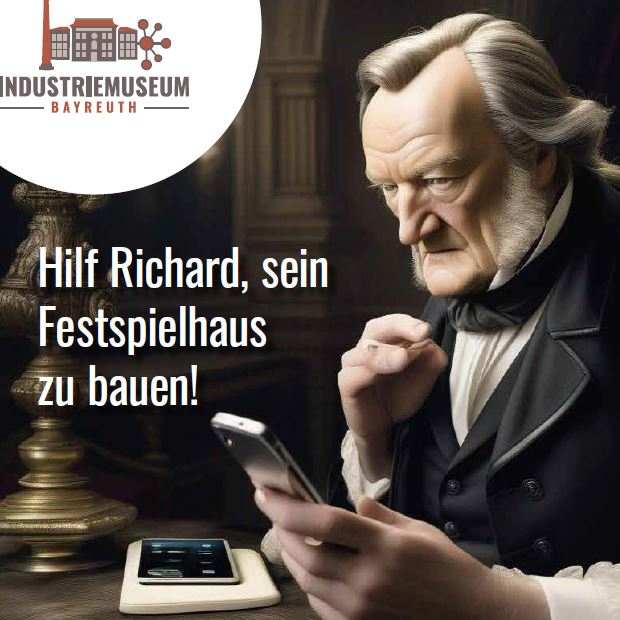 Hilf Richard sein Festspielhaus zu bauen. Wagner mit einem Handy in der Hand.
